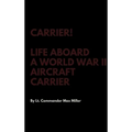 Carrier! Life Aboard a World War II Aircraft Carrier