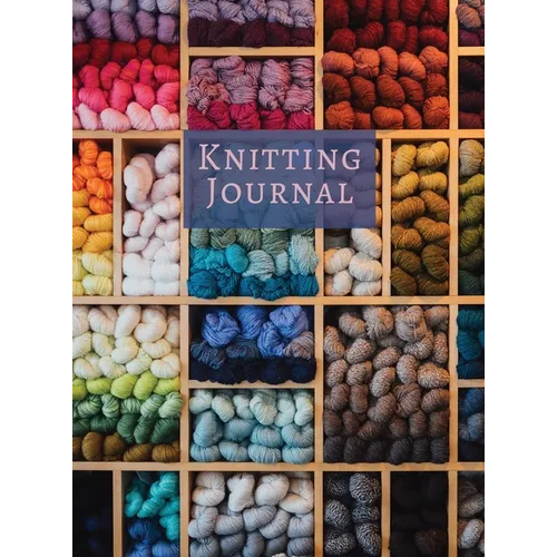 Knitting Journal: A Notebook For Up To 50 Knitting Projects - Keep Track Of Yarns And Needles