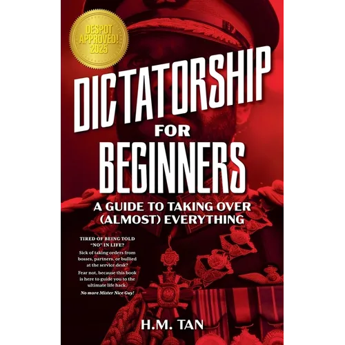 Dictatorship for Beginners: A Guide to Taking Over (Almost) Everything