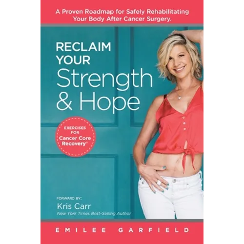 Reclaim Your Strength and Hope: Exercises for Cancer Core Recovery