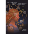 Our Lady of Bewilderment: Poems