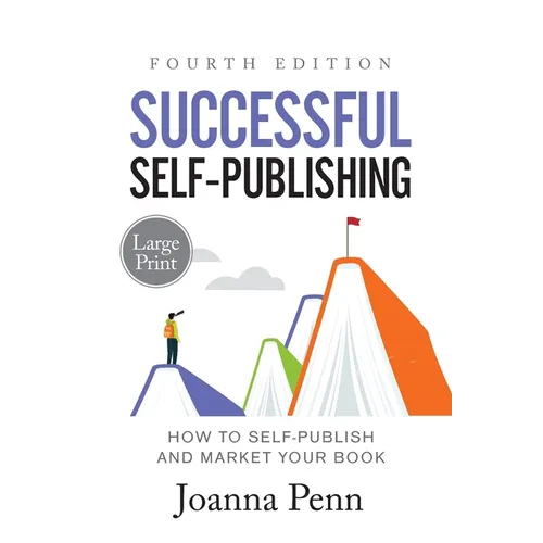 Successful Self-Publishing Large Print: How to Self-Publish and Market Your Book