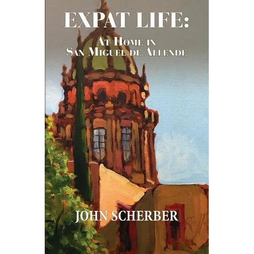 Expat Life: At Home in San Miguel de Allende