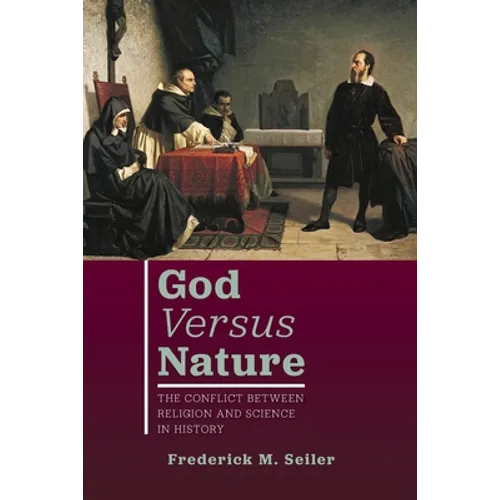 God Versus Nature: The Conflict Between Religion and Science in History