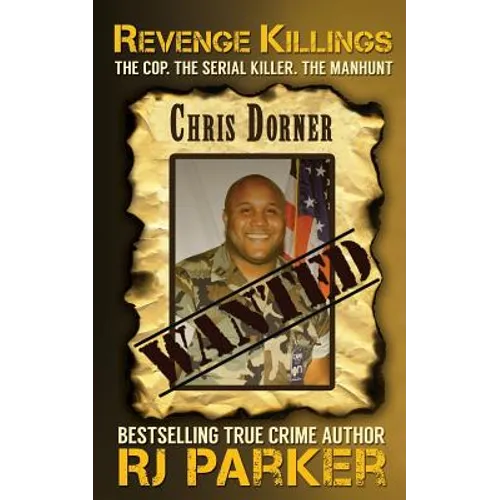 Revenge Killings - Chris Dorner: The Cop. The Serial Killer. The Manhunt.
