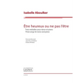 Etre Heureux Ou Ne Pas l'Etre: Three Songs for Tenor and Piano