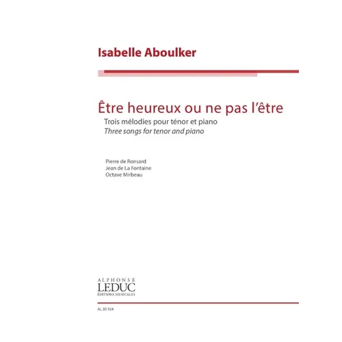 Etre Heureux Ou Ne Pas l'Etre: Three Songs for Tenor and Piano