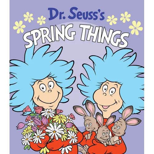 Dr. Seuss's Spring Things: A Spring Board Book for Kids