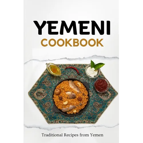 Yemeni Cookbook: Traditional Recipes from Yemen