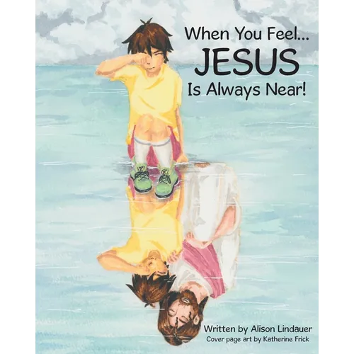 When You Feel... Jesus Is Always Near!