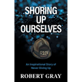 Shoring Up Ourselves: An Inspirational Story of Never Giving Up