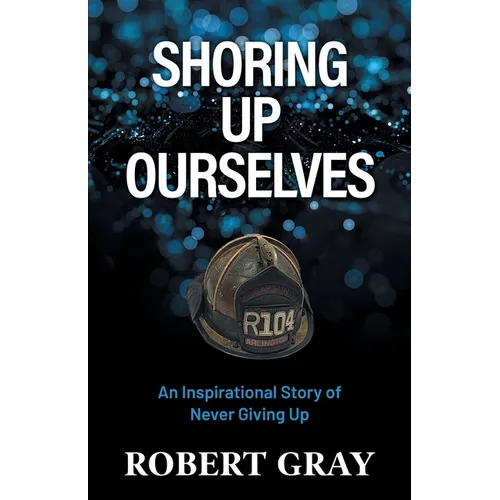 Shoring Up Ourselves: An Inspirational Story of Never Giving Up