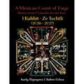 A Mexican Count of Days: Mexica (Aztec) Calendar for the Year 1 Rabbit