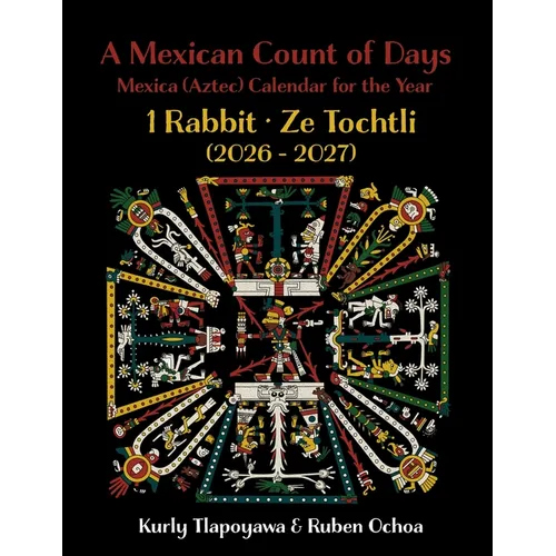 A Mexican Count of Days: Mexica (Aztec) Calendar for the Year 1 Rabbit