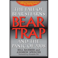 Bear Trap, The Fall of Bear Stearns and the Panic of 2008: 2nd. Edition