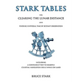 Stark Tables: For Clearing the Lunar Distance and Finding Universal Time by Sextant Observation Including a Convenient Way to Sharpen Celestial Naviga