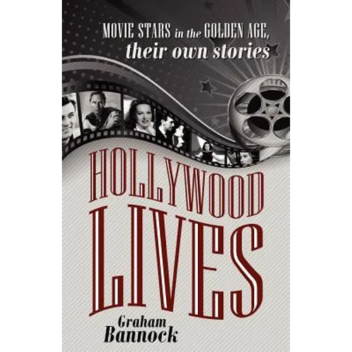 Hollywood Lives: Movie Stars in the Golden Age, Their Own Stories
