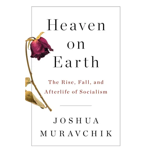 Heaven on Earth: The Rise, Fall, and Afterlife of Socialism