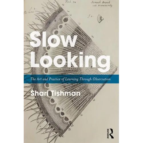 Slow Looking: The Art and Practice of Learning Through Observation