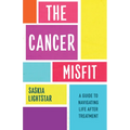 The Cancer Misfit: A Guide to Navigating Life After Treatment