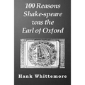 100 Reasons Shake-speare was the Earl of Oxford