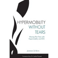 Hypermobility Without Tears: Moving Pain-Free with Hypermobility and EDS