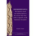 Disembodied Souls: The Nefesh in Israel and Kindred Spirits in the Ancient Near East, with an Appendix on the Katumuwa Inscription