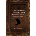 The Heathen Golden Dawn: A Complete Course of Heathen Ceremonial Magic