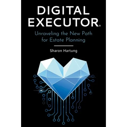 Digital Executor(R): Unraveling the New Path for Estate Planning