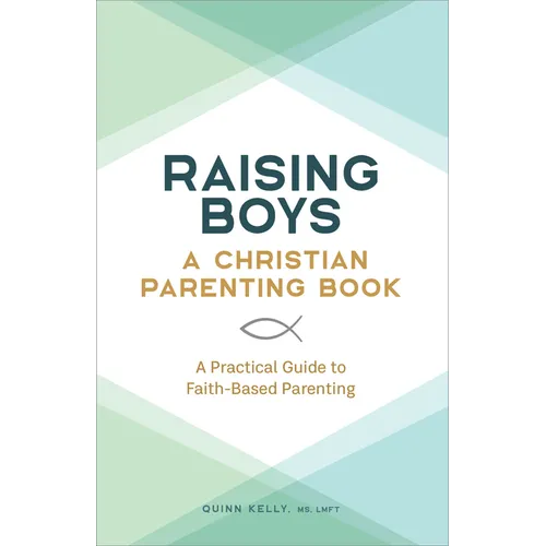 Raising Boys: A Christian Parenting Book: A Practical Guide to Faith-Based Parenting