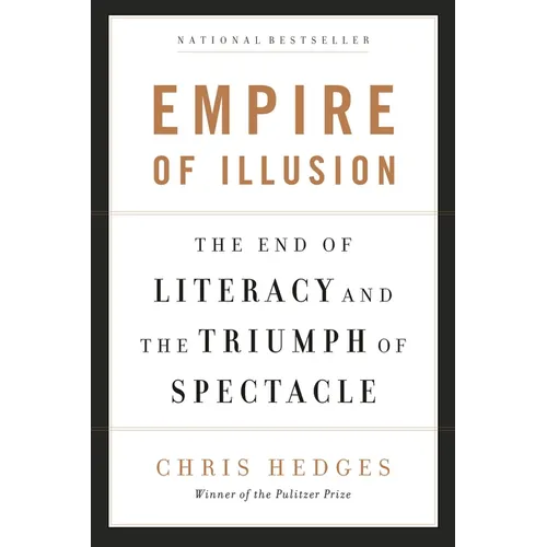 Empire of Illusion: The End of Literacy and the Triumph of Spectacle