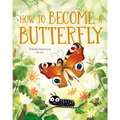 How to Become a Butterfly