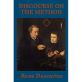 Discourse on the Method: A Foundational Text of Modern Philosophy