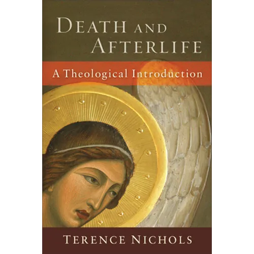 Death and Afterlife: A Theological Introduction