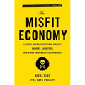 The Misfit Economy: Lessons in Creativity from Pirates, Hackers, Gangsters and Other Informal Entrepreneurs