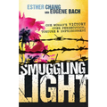 Smuggling Light: One Woman's Victory Over Persecution, Torture, and Imprisonment