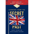 Learning from the Secret Past: Cases in British Intelligence History