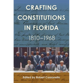 Crafting Constitutions in Florida, 1810-1968