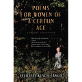 Poems for Women of a Certain Age: A Poetry Collection