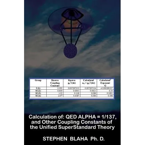 Calculation of QED α = 1/137, and Other Coupling Constants of the Unified SuperStandard Theory