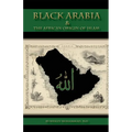 Black Arabia & the African Origin of Islam