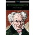 The World as Will and Idea: Complete One Volume Edition
