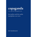Copaganda: How Police and the Media Manipulate Our News