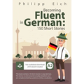 Becoming fluent in German: 150 Short Stories