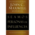 Seamos Personas de Influencia: Como Impactar Positivamente a Los Demas = Becoming a Person of Influence