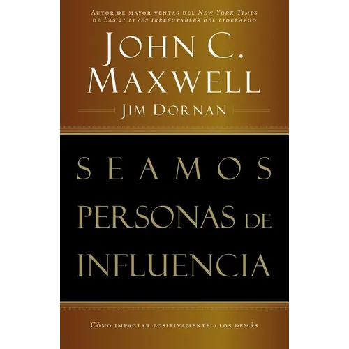 Seamos Personas de Influencia: Como Impactar Positivamente a Los Demas = Becoming a Person of Influence