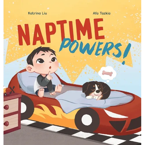 Naptime Powers! (Conquering nap struggles, learning the benefits of sleep and embracing bedtime)
