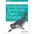 Introduction to JavaScript Object Notation: A To-The-Point Guide to JSON