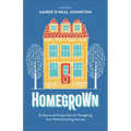 Homegrown: Guidance and Inspiration for Navigating Your Homeschooling Journey