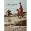 We Had It Coming: And Other Fictions